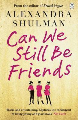 Can We Still Be Friends Alexandra Shulman Bok Akademibokhandeln