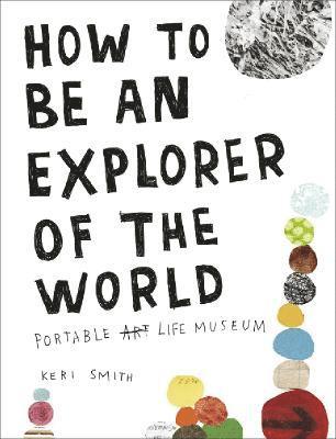 Keri Smith - How to be an Explorer of the World, Häftad
