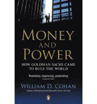 bokomslag Money and power - how goldman sachs came to rule the world