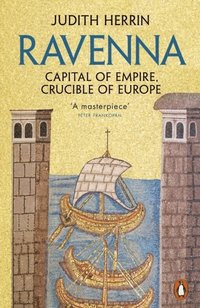 bokomslag Ravenna: Capital of Empire, Crucible of Europe