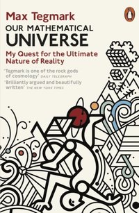 bokomslag Our Mathematical Universe: My Quest for the Ultimate Nature of Reality