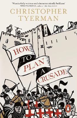 Christopher Tyerman - How to Plan a Crusade, Häftad