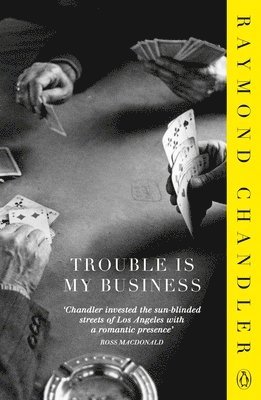 Raymond Chandler - Trouble is My Business, Häftad