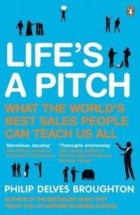 bokomslag Life's a Pitch: What the World's Best Sales People Can Teach Us All