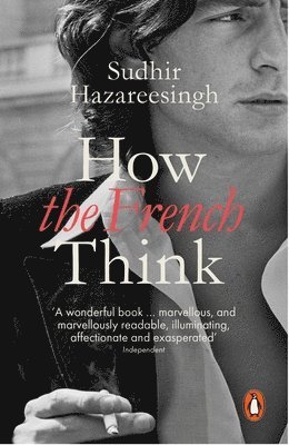 Sudhir Hazareesingh - How the French Think, Häftad