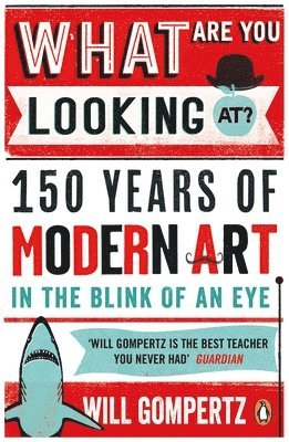 Will Gompertz - What Are You Looking At?, Häftad