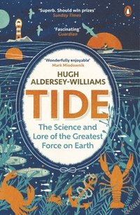 bokomslag Tide - the science and lore of the greatest force on earth