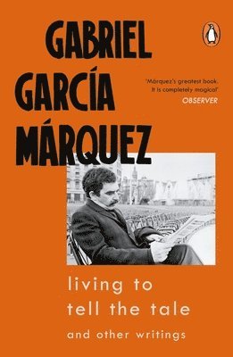 Gabriel García Márquez, Gabriel Garcia Marquez, Gabriel García - Living to Tell the Tale, Häftad