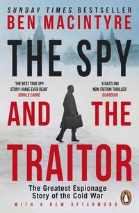 bokomslag The Spy and the Traitor: The Greatest Espionage Story of the Cold War