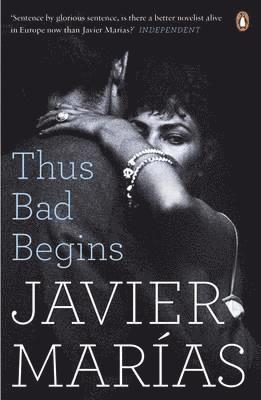 Javier Marias, Javier Marías - Thus Bad Begins, Häftad