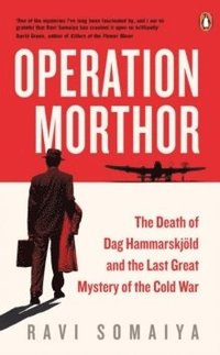 bokomslag Operation Morthor: The Death of Dag Hammarskjoeld and the Last Great Mystery of the Cold War