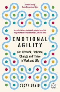 bokomslag Emotional agility - get unstuck, embrace change and thrive in work and life