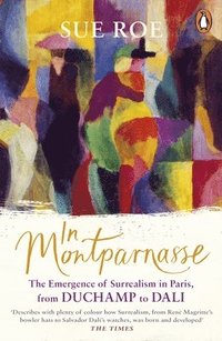 bokomslag In Montparnasse: The Emergence of Surrealism in Paris, from Duchamp to Dali