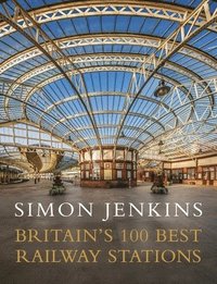 bokomslag Britain's 100 Best Railway Stations