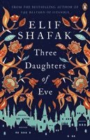 Elif Shafak - Three Daughters of Eve, Häftad