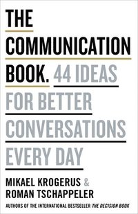 bokomslag The Communication Book: 44 Ideas for Better Communications Every Day