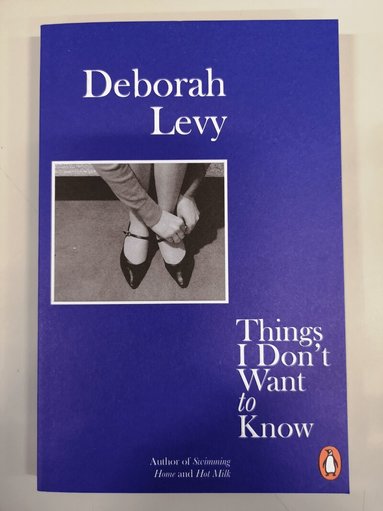 Deborah Levy - Things I Don't Want to Know, Häftad
