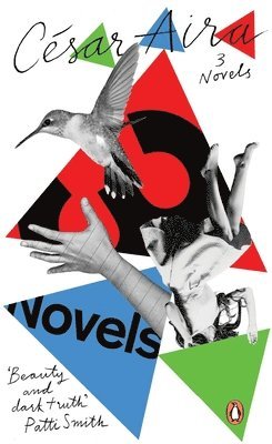 Aira, C: Three Novels by Cesar Aira