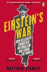bokomslag Einstein's War: How Relativity Conquered Nationalism and Shook the World