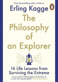 bokomslag The Philosophy of an Explorer: 16 Life-lessons from Surviving the Extreme