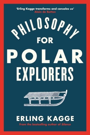 Erling Kagge - Philosophy of an Explorer, Häftad