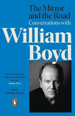Alistair Owen, William Boyd - Mirror and the Road: Conversations with William Boyd, Häftad