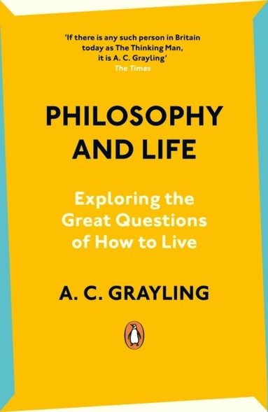 A. C. Grayling - Philosophy and Life, Häftad