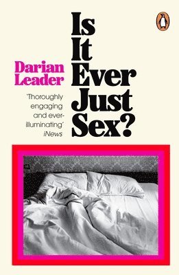 Darian Leader - Is It Ever Just Sex?, Häftad