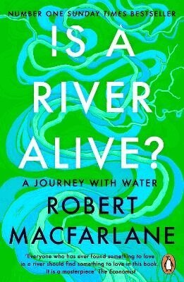 Robert Macfarlane - Is a River Alive?, Häftad