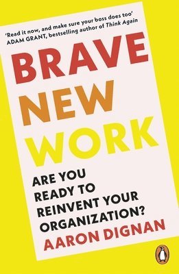 Aaron Dignan - Brave New Work, Häftad