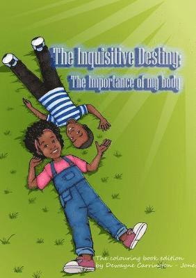 bokomslag The Inquisitive Destiny: the Importance of My Body