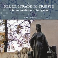 bokomslag Per Le Strade Di Trieste. Il Terzo Quaderno Di Fotografie