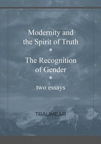 bokomslag Modernity and the Spirit of Truth & The Recognition of Gender