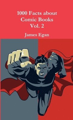 James Egan - 1000 Facts about Comic Books Vol. 2, Häftad