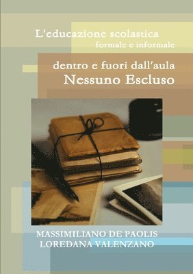 bokomslag L'educazione scolastica formale e informale dentro e fuori dall'aula: Nessuno Escluso