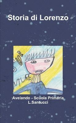 Avelando - Scuola Primaria L Santucci, Avelando -. Scuola Primaria L. Santucci, Avelando - Scuola Primaria L.Santucci, Avelando Scuola Primaria L. Santucci - Storia di Lorenzo, Häftad