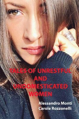 Alessandro Monti, Carole Rozzonelli - Tales of Unrestful and Undomesticated Women, Häftad