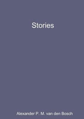 Alexander P M Van Den Bosch - Stories, Häftad