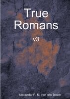Alexander P M Van Den Bosch - True Romans - v3, Häftad