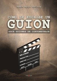 bokomslag Cmo se escribe un guion. Doce guiones de cortometraje