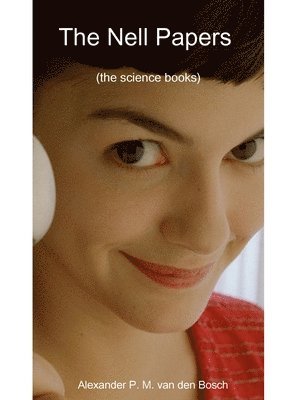 Alexander P M Van Den Bosch, Alexander P. M. Van Den Bosch, Alexander P. M. van den Bosch, Alexander P. M. van den Bosch - Nell Papers (the science books), Häftad