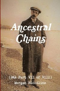 bokomslag Ancestral Chains (DNA Part VII of VIII) Morgan Bloodline