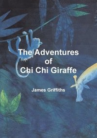 bokomslag The Adventures of Chi Chi Giraffe