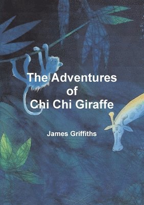 James Griffiths - Adventures of Chi Chi Giraffe, Häftad