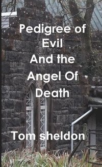 bokomslag Pedegree Of Evil and the Angel of Death