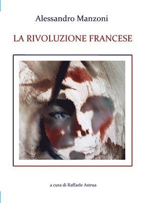 bokomslag Alessandro Manzoni LA RIVOLUZIONE FRANCESE