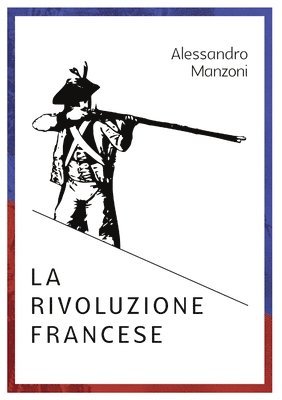 Alessandro Manzoni LA RIVOLUZIONE FRANCESE 1