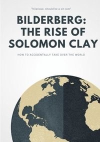 bokomslag Bilderberg: The Rise of Solomon Clay