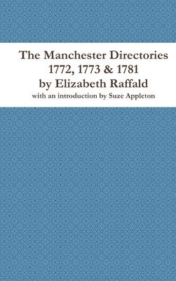 bokomslag The Manchester Directories 1772, 1773 & 1781 by Elizabeth Raffald