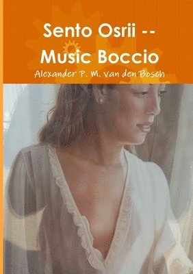 Alexander P M Van Den Bosch, Alexander P. M. Van Den Bosch, Alexander P. M. van den Bosch, Alexander P. M. van den Bosch - Sento Osrii -- Music Boccio, Häftad
